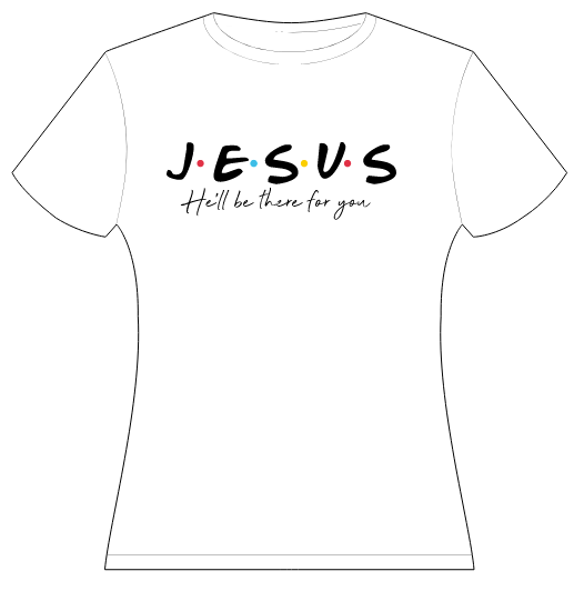 JESUS! He'll be there for you Shirt