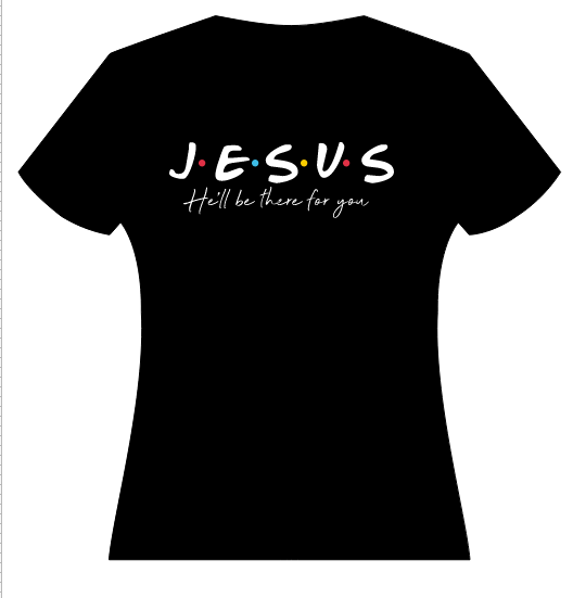 JESUS! He'll be there for you Shirt